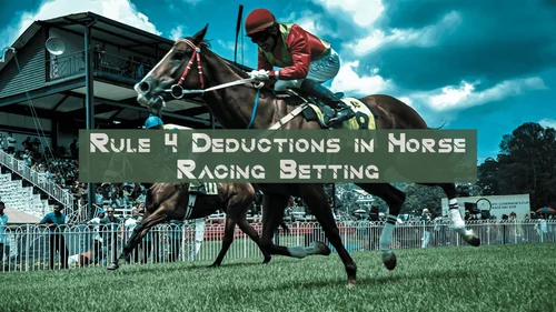 Rule 4 Deductions in Horse Racing Betting