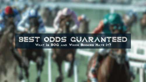 Best Odds Guaranteed Guide | Which Bookies offer BOG?